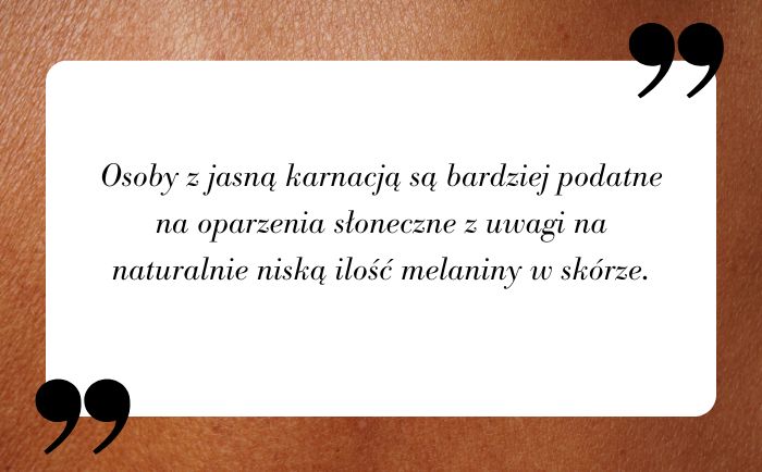 Osoby z jasną karnacją są bardziej podatne na oparzenia słoneczne